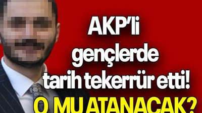AKP’li gençlerde tarih tekerrür etti! O MU ATANACAK?